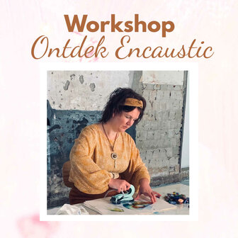 Dinsdag 3 oktober 19:00-21:00 Ontdek Encaustic